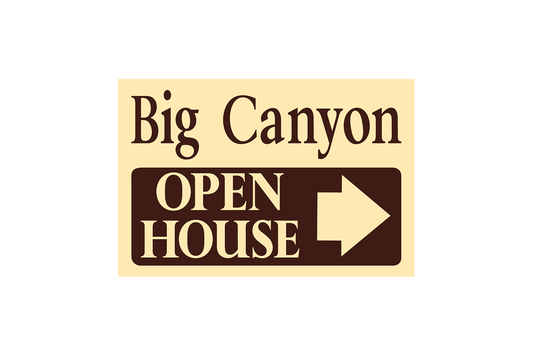 Big Canyon - Open House Signs - R.E.S.S. - Real Estate Signs & Services